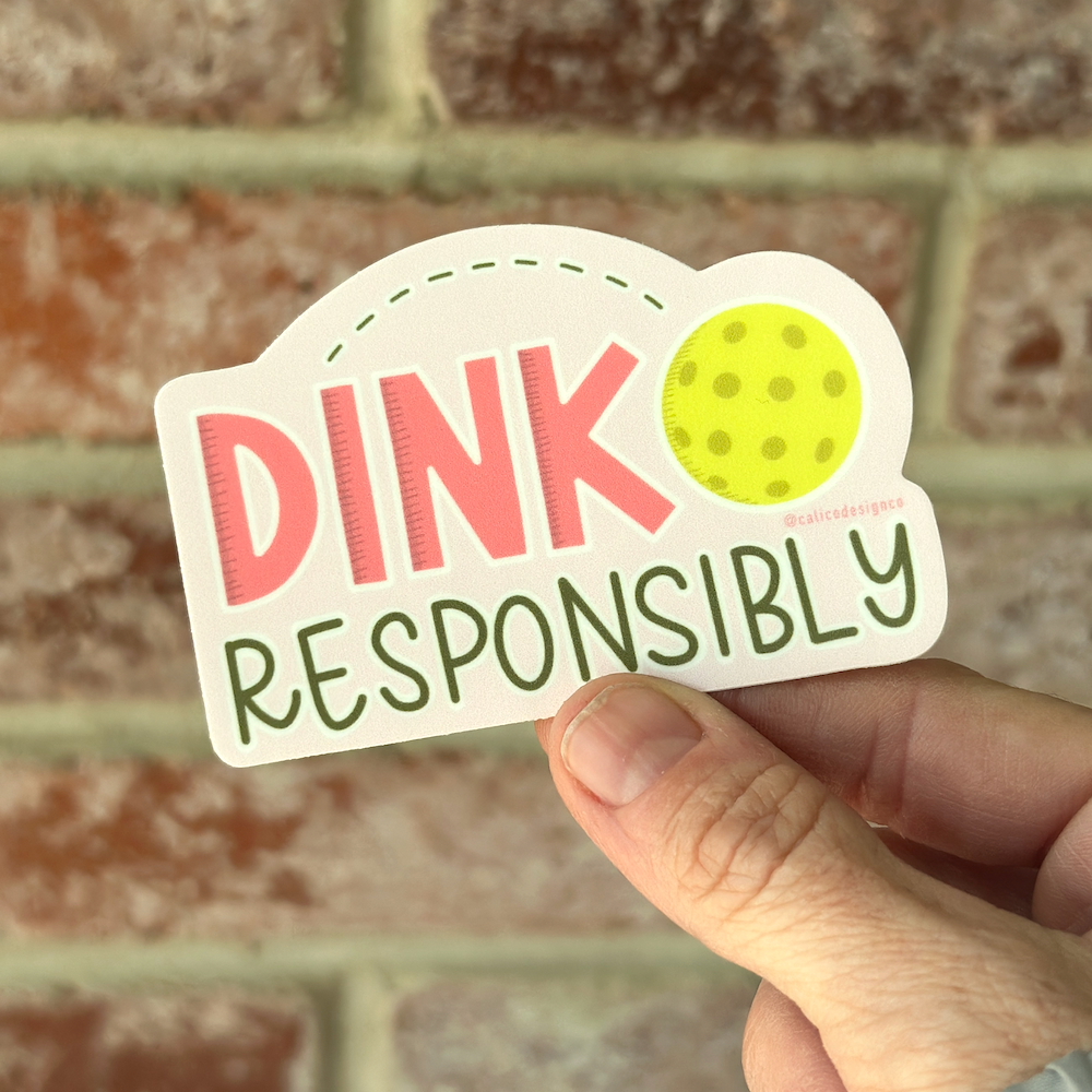 Dink Responsibly Pickleball Vinyl Sticker