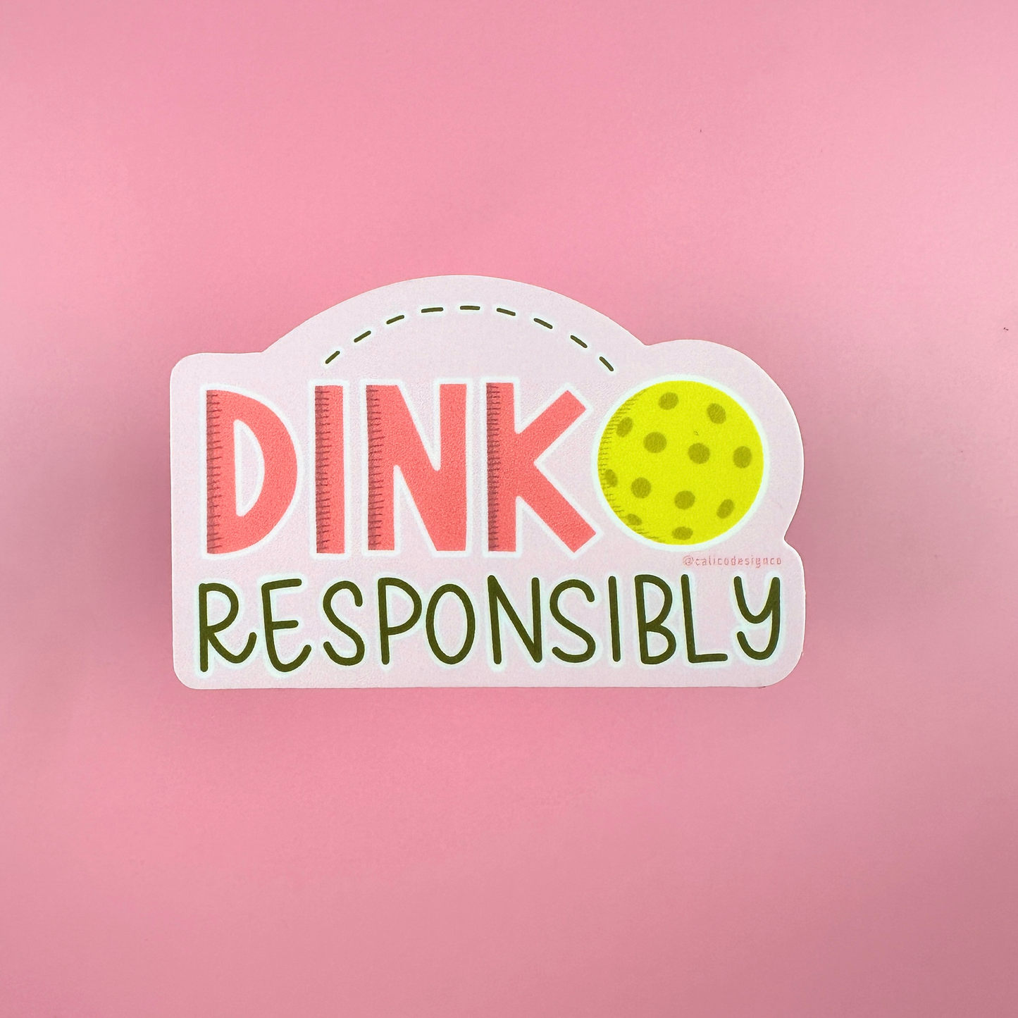 Dink Responsibly Pickleball Vinyl Sticker