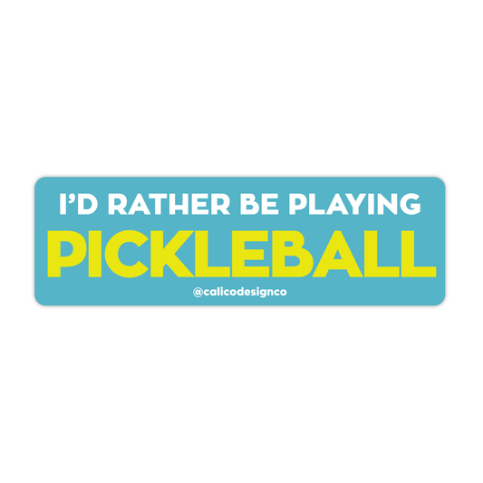 Pickleball Viny Sticker - I'd Rather Be Playing Pickleball